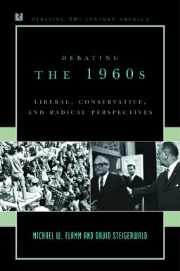 Debating The 1960s Liberal, Conservative, and Radical Perspectives  9780742522138 Front Cover