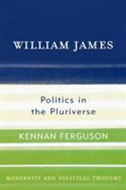 William James Politics in the Pluriverse  9780742523272 Front Cover