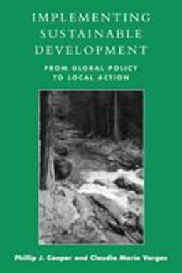 Implementing Sustainable Development From Global Policy to Local Action  9780742523616 Front Cover