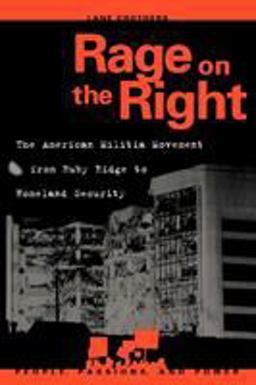 Rage on the Right The American Militia Movement from Ruby Ridge to Homeland Security  9780742525474 Front Cover
