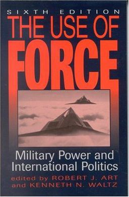 Use of Force Military Power and International Politics 6th 9780742525573 Front Cover