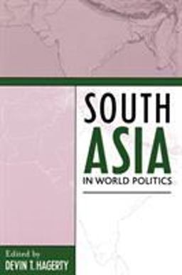 South Asia in World Politics  9780742525870 Front Cover