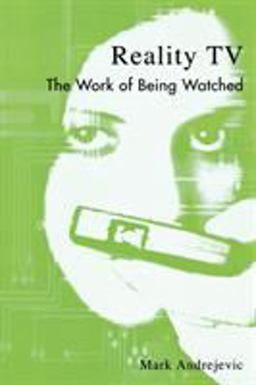Reality TV The Work of Being Watched  9780742527485 Front Cover