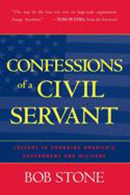 Confessions of a Civil Servant Lessons in Changing America's Government and Military  9780742527652 Front Cover