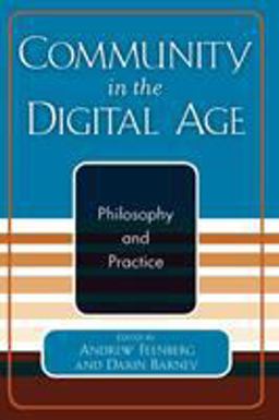 Community in the Digital Age Philosophy and Practice  9780742529595 Front Cover