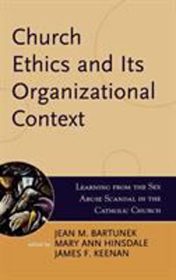 Church Ethics and Its Organizational Context Learning from the Sex Abuse Scandal in the Catholic Church  9780742532472 Front Cover