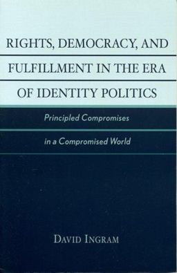 Rights, Democracy, and Fulfillment in the Era of Identity Politics
