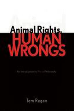 Animal Rights, Human Wrongs An Introduction to Moral Philosophy 1st 9780742533547 Front Cover