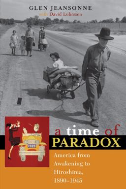 Time of Paradox America from Awakening to Hiroshima, 1890-1945  9780742533813 Front Cover