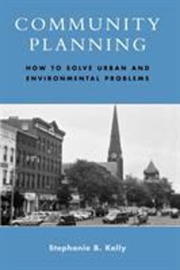 Community Planning How to Solve Urban and Environmental Problems  9780742535206 Front Cover