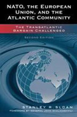 NATO, the European Union, and the Atlantic Community The Transatlantic Bargain Challenged 2nd 9780742535732 Front Cover