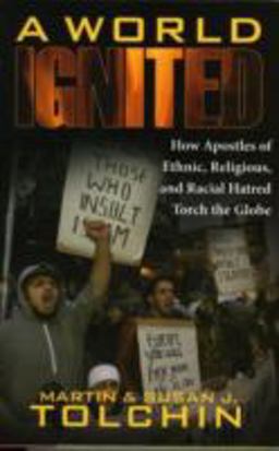 World Ignited How Apostles of Ethnic, Religious, and Racial Hatred Torch the Globe  9780742536579 Front Cover