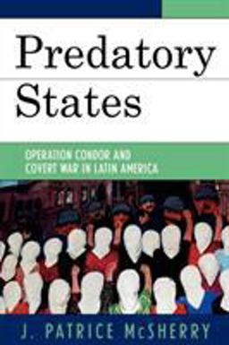 Predatory States Operation Condor and Covert War in Latin America  9780742536876 Front Cover