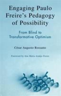 Engaging Paulo Freire's Pedagogy of Possibility From Blind to Transformative Optimism  9780742536975 Front Cover