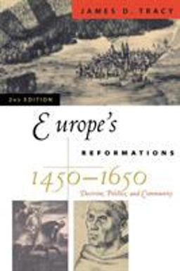 Europe's Reformations, 1450-1650 Doctrine, Politics, and Community 2nd 9780742537897 Front Cover