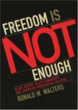 Freedom Is Not Enough Black Voters, Black Candidates, and American Presidential Politics  9780742538375 Front Cover