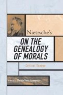 Nietzsche's on the Genealogy of Morals Nietzsche's on the Genealogy of Morals