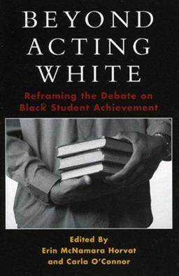 Beyond Acting White Reframing the Debate on Black Student Achievement  9780742542730 Front Cover