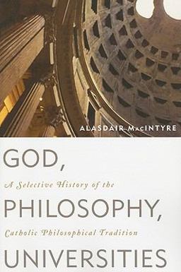 God, Philosophy, Universities A Selective History of the Catholic Philosophical Tradition  9780742544307 Front Cover