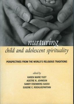 Nurturing Child and Adolescent Spirituality Perspectives from the World's Religious Traditions  9780742544635 Front Cover