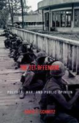 Tet Offensive Politics, War, and Public Opinion  9780742544864 Front Cover