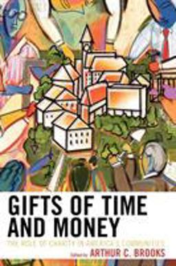 Gifts of Time and Money The Role of Charity in America's Communities  9780742545052 Front Cover