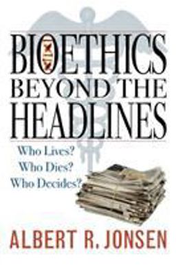 Bioethics Beyond the Headlines Who Lives? Who Dies? Who Decides?  9780742545243 Front Cover