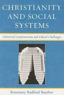 Christianity and Social Systems Historical Constructions and Ethical Challenges  9780742546431 Front Cover