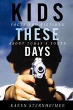 Kids These Days Facts and Fictions about Today's Youth  9780742546684 Front Cover