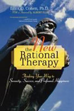 New Rational Therapy Thinking Your Way to Serenity, Success, and Profound Happiness  9780742547346 Front Cover