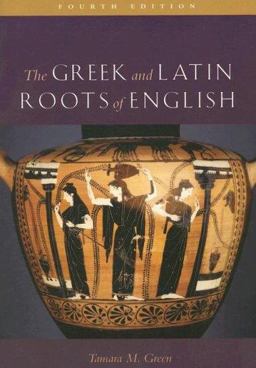 Greek and Latin Roots of English 4th 9780742547803 Front Cover