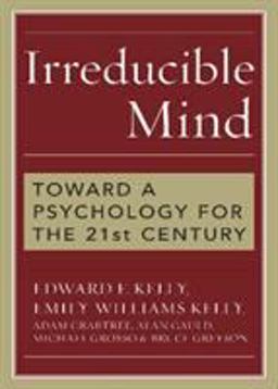 Irreducible Mind Toward a Psychology for the 21st Century  9780742547926 Front Cover