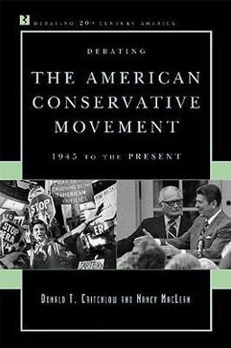 Debating the American Conservative Movement 1945 to the Present  9780742548244 Front Cover