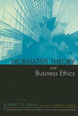 Normative Theory and Business Ethics Normative Theory and Business Ethics