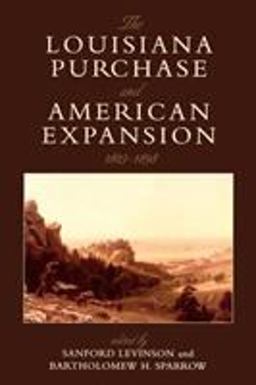 Louisiana Purchase and American Expansion, 1803-1898  9780742549845 Front Cover