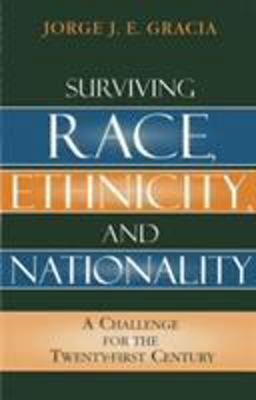 Surviving Race, Ethnicity, and Nationality A Challenge for the 21st Century  9780742550179 Front Cover