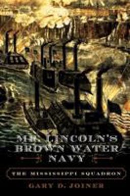 Mr. Lincoln's Brown Water Navy The Mississippi Squadron  9780742550988 Front Cover