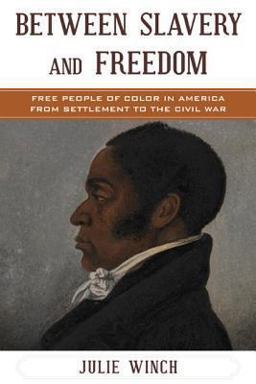 Between Slavery and Freedom Free People of Color in America from Settlement to the Civil War  9780742551145 Front Cover