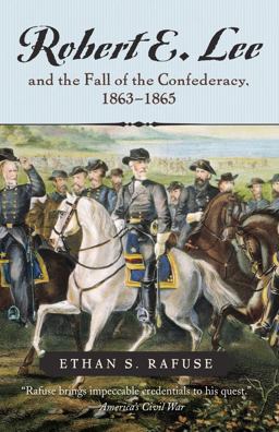 Robert E. Lee and the Fall of the Confederancy, 1863-1865  9780742551268 Front Cover