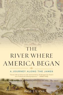River Where America Began A Journey along the James  9780742551732 Front Cover