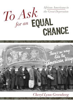 To Ask for an Equal Chance African Americans in the Great Depression  9780742551886 Front Cover