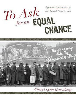 To Ask for an Equal Chance African Americans in the Great Depression  9780742551893 Front Cover