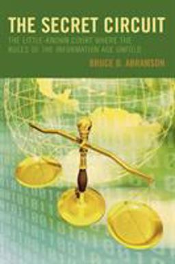 Secret Circuit The Little-Known Court Where the Rules of the Information Age Unfold  9780742552814 Front Cover