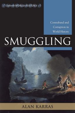 Smuggling Contraband and Corruption in World History  9780742553156 Front Cover