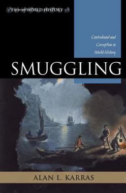 Smuggling Contraband and Corruption in World History  9780742553163 Front Cover