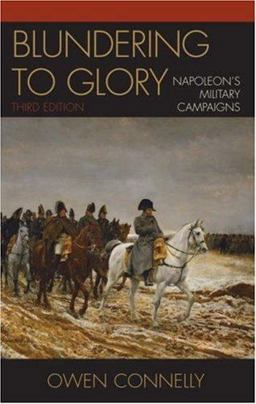Blundering to Glory Napoleon's Military Campaigns 3rd 9780742553187 Front Cover