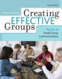 Creating Effective Groups The Art of Small Group Communication 2nd 9780742553422 Front Cover