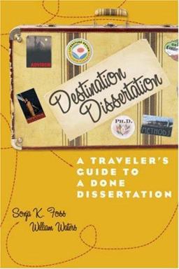 Destination Dissertation A Traveler's Guide to a Done Dissertation  9780742554405 Front Cover