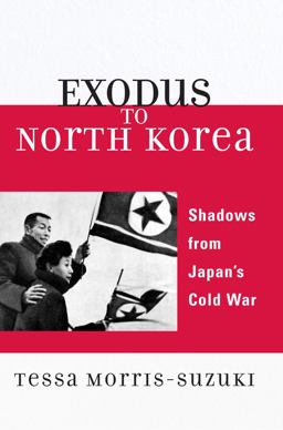 Exodus to North Korea Shadows from Japan's Cold War  9780742554429 Front Cover