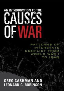 Introduction to the Causes of War Patterns of Interstate Conflict from World War I to Iraq  9780742555105 Front Cover